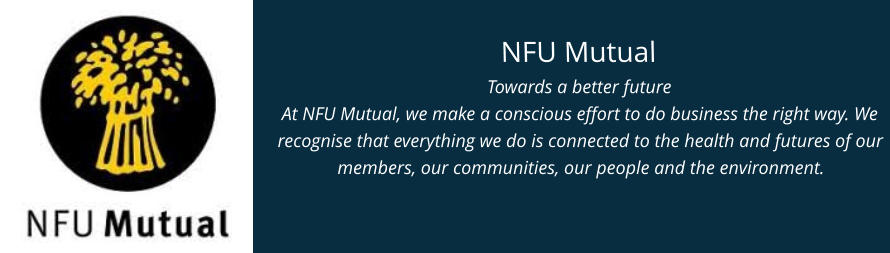 NFU Mutual Towards a better future At NFU Mutual, we make a conscious effort to do business the right way. We recognise that everything we do is connected to the health and futures of our members, our communities, our people and the environment.