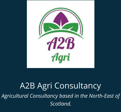 A2B Agri Consultancy Agricultural Consultancy based in the North-East of Scotland.