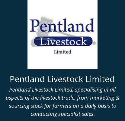 Pentland Livestock Limited Pentland Livestock Limited, specialising in all aspects of the livestock trade, from marketing & sourcing stock for farmers on a daily basis to conducting specialist sales.
