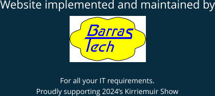 Website implemented and maintained by For all your IT requirements. Proudly supporting 2024’s Kirriemuir Show