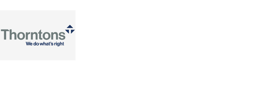 Thorntons Solicitors At Thorntons we’ve being doing what’s right for our clients and communities for over 150 years. As one of Scotland’s largest and most respected full-service legal and property firms, we deliver high quality practical advice with exceptional levels of client care. Ultimately, we want to help individuals and businesses deal with life’s challenges: and make the most of the opportunities.   With offices across Dundee, Edinburgh, Glasgow, Angus, Fife and Perth; 70 Partners supported by over 510 colleagues – many of who are accredited specialist lawyers in their area of law; you can be sure of getting the best support and advice for your needs.